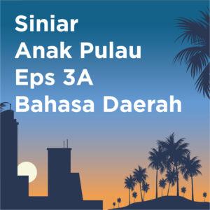 Siniar Anak Pulau Episode 3A: Bahasa Daerah